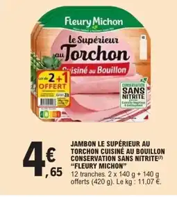 E.Leclerc FLEURY MICHON Jambon le supérieur au torchon cuisiné au bouillon conservation sans nitrite offre