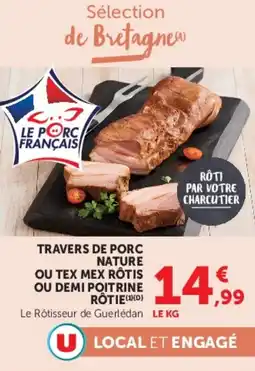Hyper U TRAVERS DE PORC NATURE OU TEX MEX RÔTIS OU DEMI POITRINE ROTIE offre