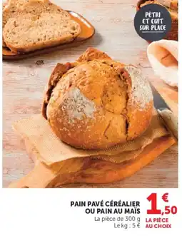 Hyper U PAIN PAVÉ CÉRÉALIER OU PAIN AU MAÏS offre