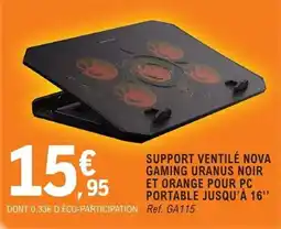 E.Leclerc Espace Culturel SUPPORT VENTILÉ NOVA GAMING URANUS NOIR ET ORANGE POUR PC PORTABLE JUSQU'À 16" offre