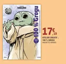 E.Leclerc Espace Culturel ATELIER CREATIF 100% GROGU HACHETTE HEROES offre