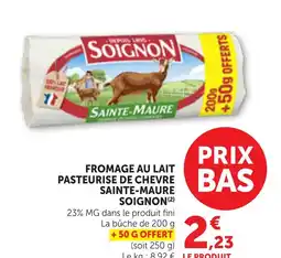 Bi1 FROMAGE AU LAIT PASTEURISE DE CHEVRE SAINTE-MAURE SOIGNON offre