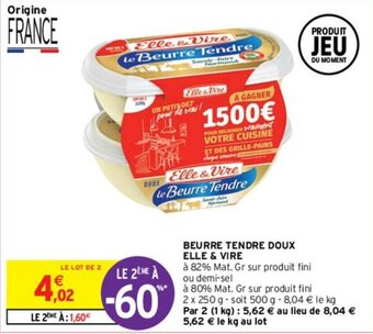 Intermarché Beurre tendre doux elle & vire offre