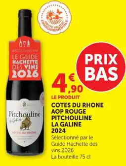 Hyper U Cotes du rhone aop rouge pitchouline la galine 2024 offre
