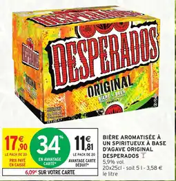 Intermarché BIÈRE AROMATISÉE À UN SPIRITUEUX À BASE D'AGAVE ORIGINAL DESPERADOS offre
