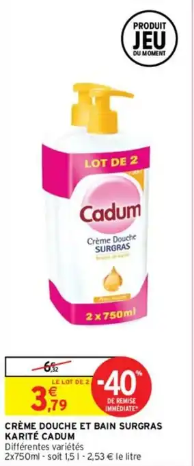 Intermarché Crème douche et bain surgras karité cadum offre