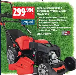 Screwfix Scheppach tondeuse thermique à démarrage hybride 224cm³ ms225-56e offre