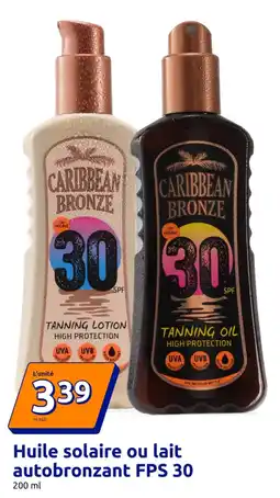 Action Huile solaire ou lait autobronzant FPS 30 offre