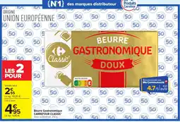 Carrefour Market CARREFOUR CLASSIC Beurre Gastronomique offre