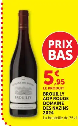 Bi1 DOMAINE DES NAZINS 2024 Brouilly aop rouge offre