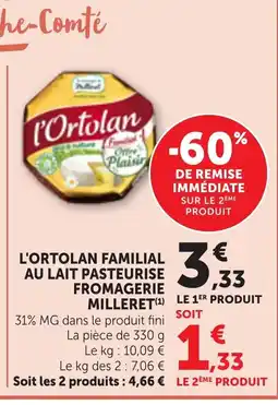 Bi1 L'ORTOLAN Familial au lait pasteurise fromagerie milleret offre