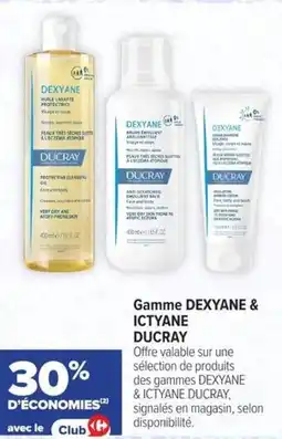 Carrefour Gamme DEXYANE & ICTYANE DUCRAY offre