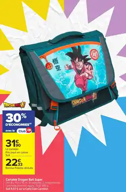 Carrefour Cartable dragon ball super offre