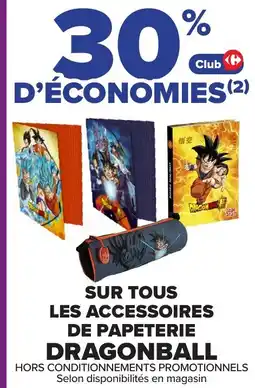 Carrefour SUR TOUS LES ACCESSOIRES DE PAPETERIE DRAGONBALL offre