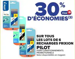 Carrefour SUR TOUS LES LOTS DE 6 RECHARGES FRIXION PILOT offre