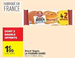 Carrefour Market La fournée dorée - brioch' bagels offre