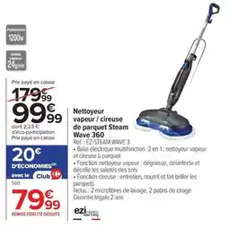 Carrefour Drive Eziclean - nettoyeur vapeur / cireuse de parquet steam wave 360 offre