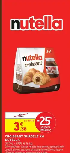 Intermarché Express Nutella croissant surgelé x4 offre