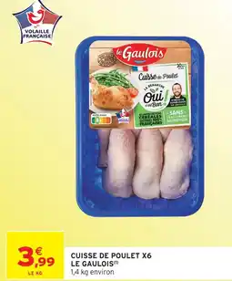 Intermarché Express Le gaulois cuisse de poulet x6 offre