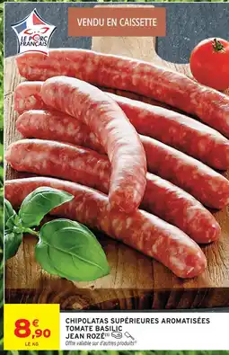 Intermarché Jean rozé chipolatas supérieures aromatisées tomate basilic offre