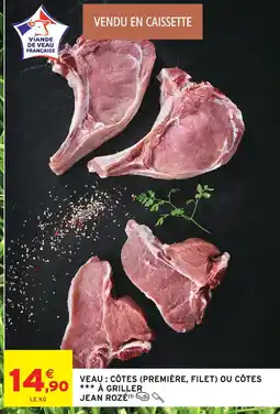 Intermarché Jean rozé veau : côtes (première, filet) ou côtes à griller offre