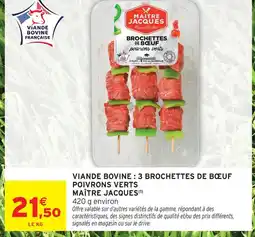 Intermarché Maître jacques viande bovine : 3 brochettes de bœuf poivrons verts offre