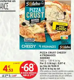 Intermarché Sodebo pizza crust cheesy 4 fromages offre