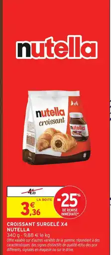 Intermarché Nutella croissant surgelé x4 offre