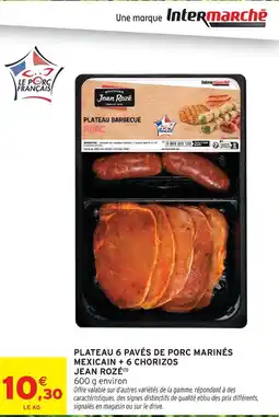 Intermarché Jean rozé plateau 6 pavés de porc marinés mexicain + 6 chorizos offre