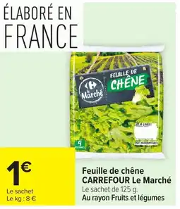 Carrefour Feuille de chêne carrefour le marché offre