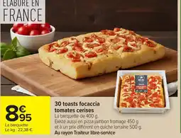Carrefour 30 toasts focaccia tomates cerises offre