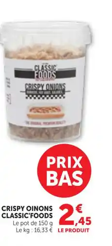Maximarché CLASSIC FOODS Crispy oinons offre