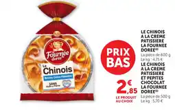 Maximarché LA FOURNEE DOREE Le chinois a la creme patissiere offre