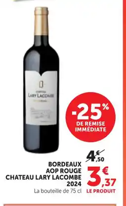 Maximarché CHATEAU LARY LACOMBE 2024 Bordeaux aop rouge offre