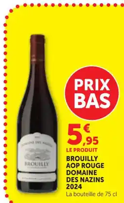 Maximarché DOMAINE DES NAZINS 2024 Brouilly aop rouge offre