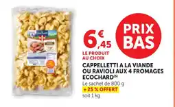 Maximarché ECOCHARD Cappelletti a la viande ou ravioli aux 4 fromages offre
