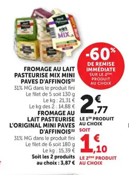 Maximarché PAVES D'AFFINOIS Fromage au lait pasteurise mix mini offre
