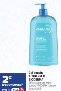 Carrefour Gel douche atoderm bioderma offre