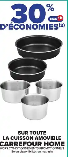 Carrefour SUR TOUTE LA CUISSON AMOVIBLE CARREFOUR HOME offre