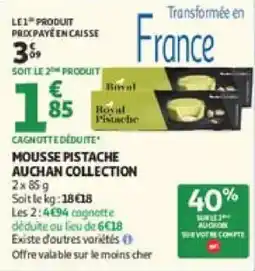 Auchan Mousse pistache auchan collection offre
