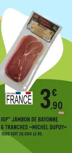 E.Leclerc MICHEL DUPUY Igp jambon de bayonne 6 tranchs offre