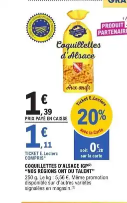 E.Leclerc NOS RÉGIONS ONT DU TALENT Coquillettes d'alsace igp offre