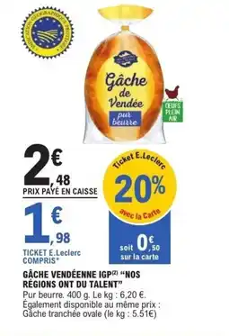 E.Leclerc NOS RÉGIONS ONT DU TALENT Gâche vendéenne igp offre