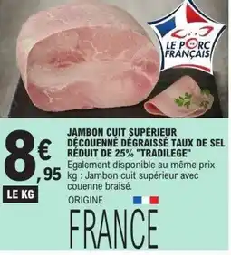 E.Leclerc TRADILEGE Jambon cuit supérieur découenné dégraissé taux de sel réduit de 25% offre