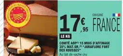 E.Leclerc JURAFLORE FORT DES ROUSSES Comté aop 15 mois d'affinage 35% mat.gr. offre