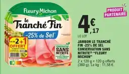E.Leclerc FLEURY MICHON Jambon le tranché fin -25% de sel conservation sans nitrite offre