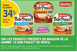 E.Leclerc Sur les produits présents en magasin de la gamme le bon poulet de herta offre