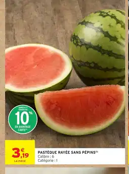 Intermarché Hyper Pastèque rayée sans pépins offre