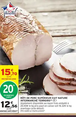 Intermarché Hyper Rôti de porc supérieur cuit nature intermarché terroirs offre