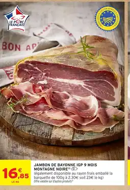 Intermarché Hyper Jambon de bayonne igp 9 mois montagne noire offre